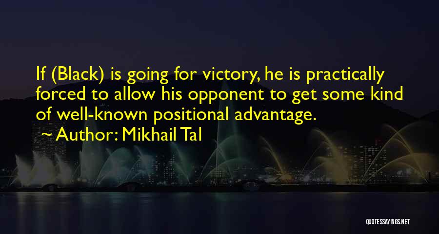 Mikhail Tal Quotes 1701426