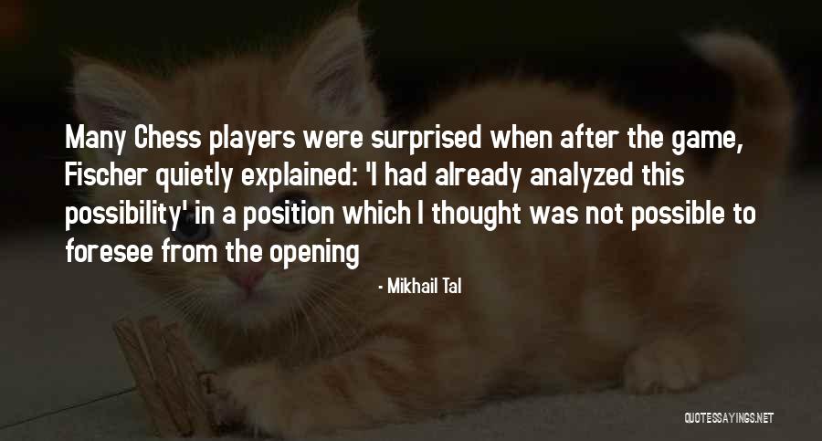 Mikhail Tal Quotes 1825939