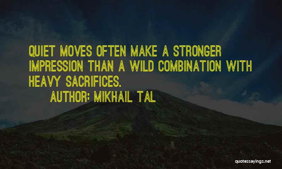 Mikhail Tal Quotes 471990