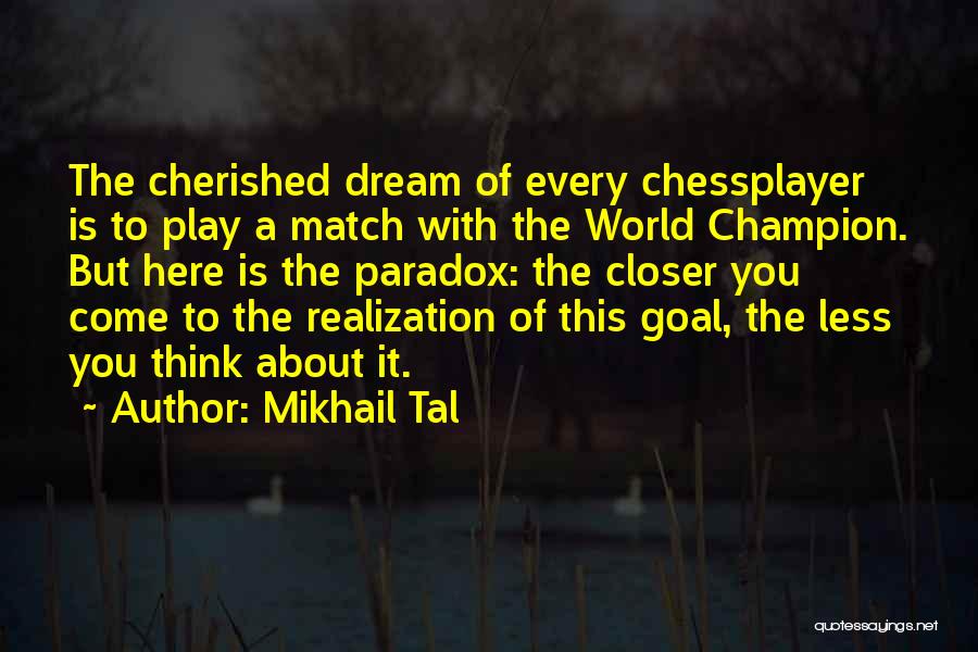 Mikhail Tal Quotes 494530