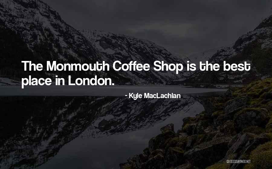 Mikhel Iouri Quotes By Kyle MacLachlan Mikhel Iouri Quotes By Kyle MacLachlan