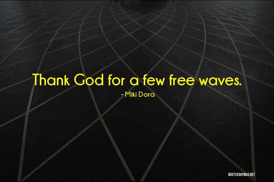 Miki Quotes By Miki Dora Miki Quotes By Miki Dora