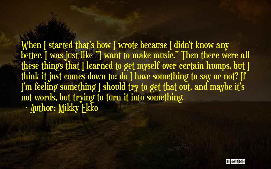 Mikky Ekko Quotes 1832126