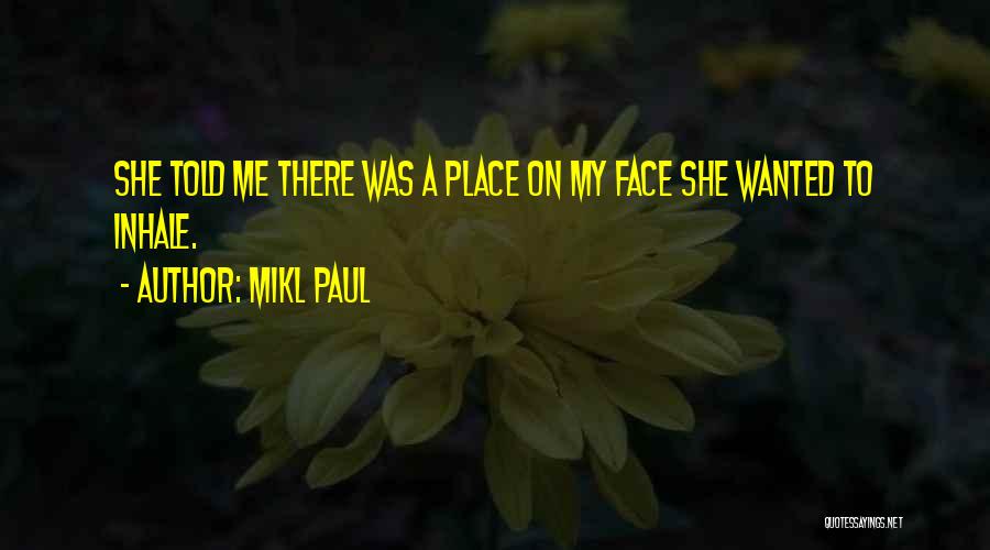 Mikl Paul Quotes 450955