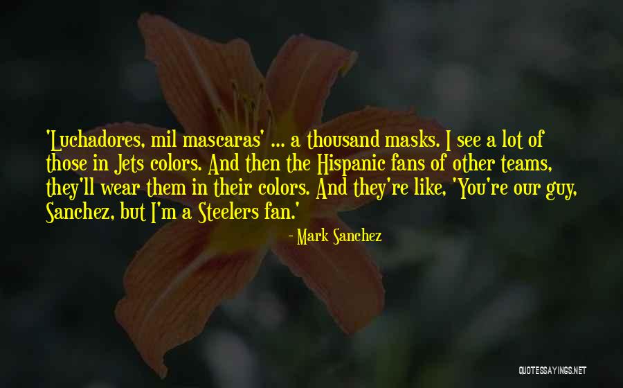 Mil Quotes By Mark Sanchez Mil Quotes By Mark Sanchez
