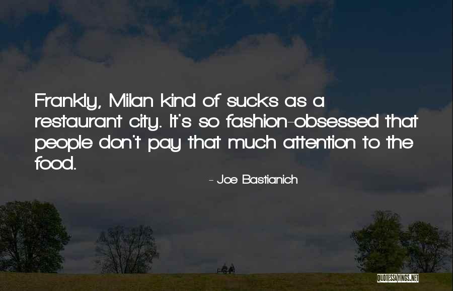 Milan City Quotes By Joe Bastianich Milan City Quotes By Joe Bastianich