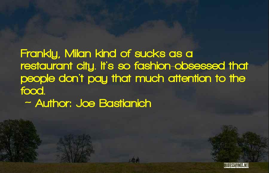 Milan Fashion Quotes By Joe Bastianich