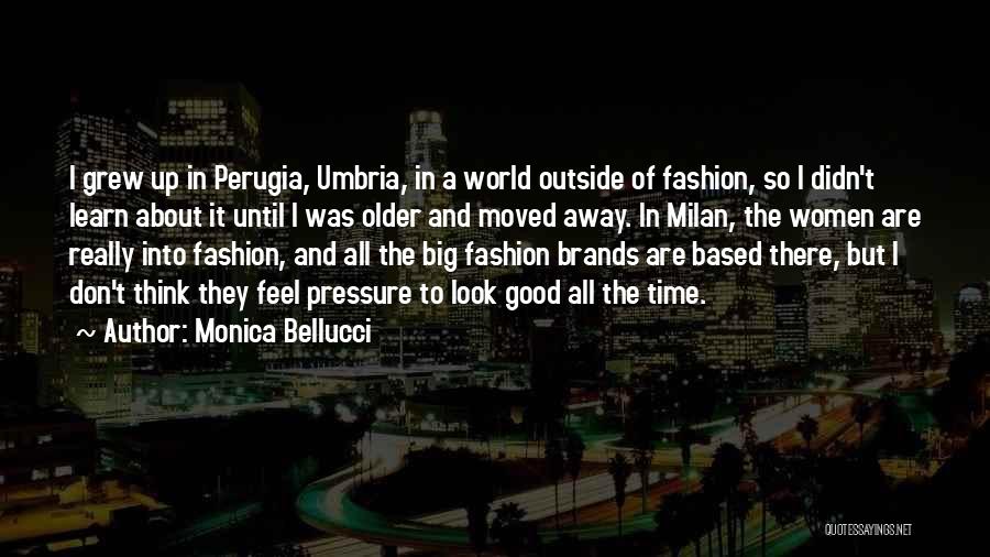 Milan Fashion Quotes By Monica Bellucci