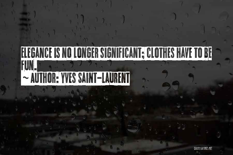 Milanesiana Quotes By Yves Saint-Laurent