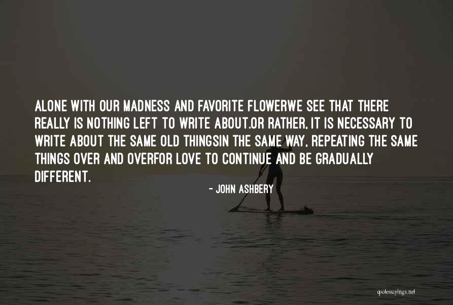 Milbourne Lodge Quotes By John Ashbery Milbourne Lodge Quotes By John Ashbery