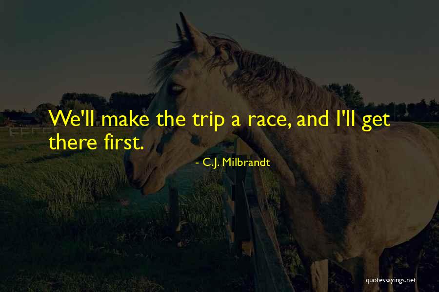Milbrandt Quotes By C.J. Milbrandt Milbrandt Quotes By C.J. Milbrandt