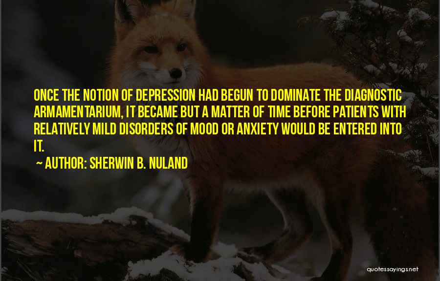 Mild Depression Quotes By Sherwin B. Nuland