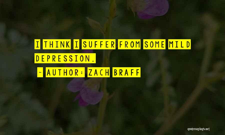 Mild Depression Quotes By Zach Braff