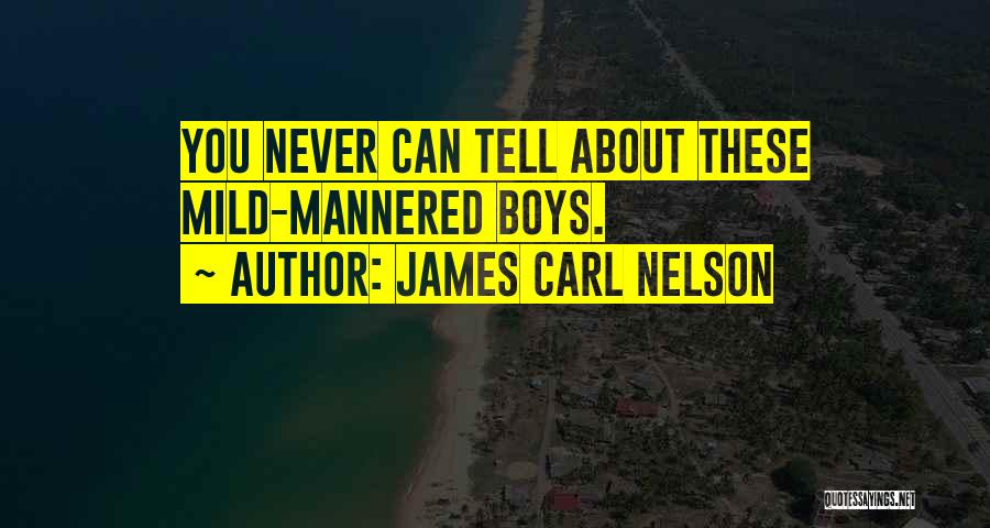 Mild Mannered Quotes By James Carl Nelson
