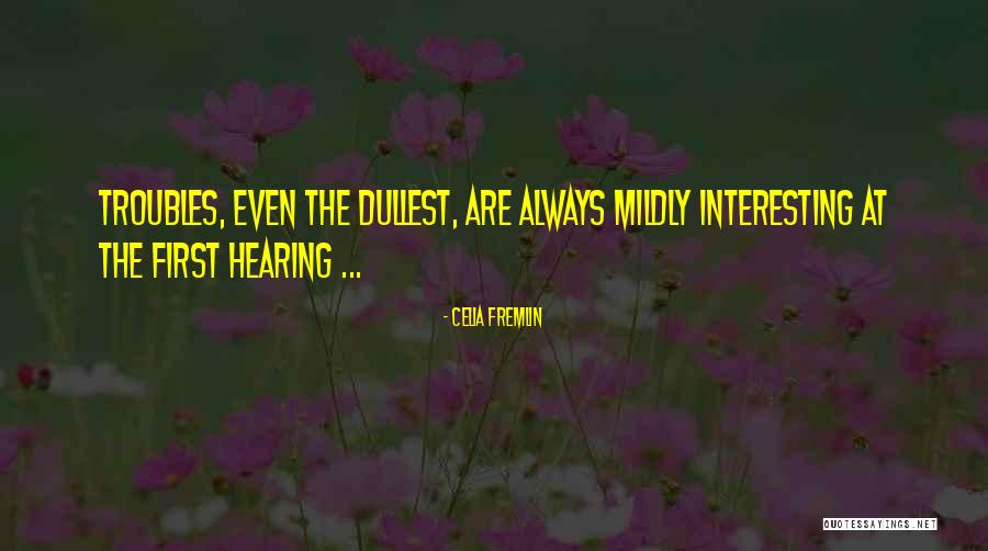 Mildly Interesting Quotes By Celia Fremlin Mildly Interesting Quotes By Celia Fremlin