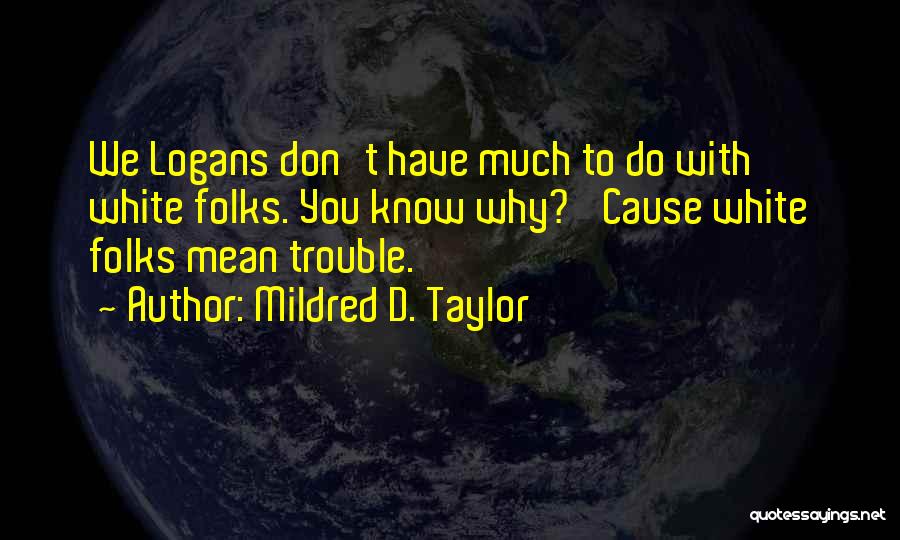 Mildred Taylor Quotes By Mildred D. Taylor