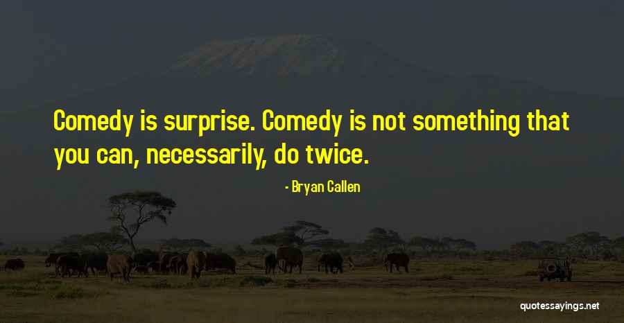 Mileborn Quotes By Bryan Callen