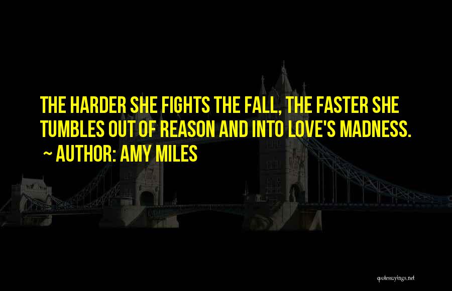Miles And Love Quotes By Amy Miles