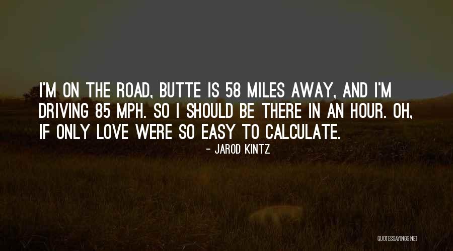 Miles And Love Quotes By Jarod Kintz