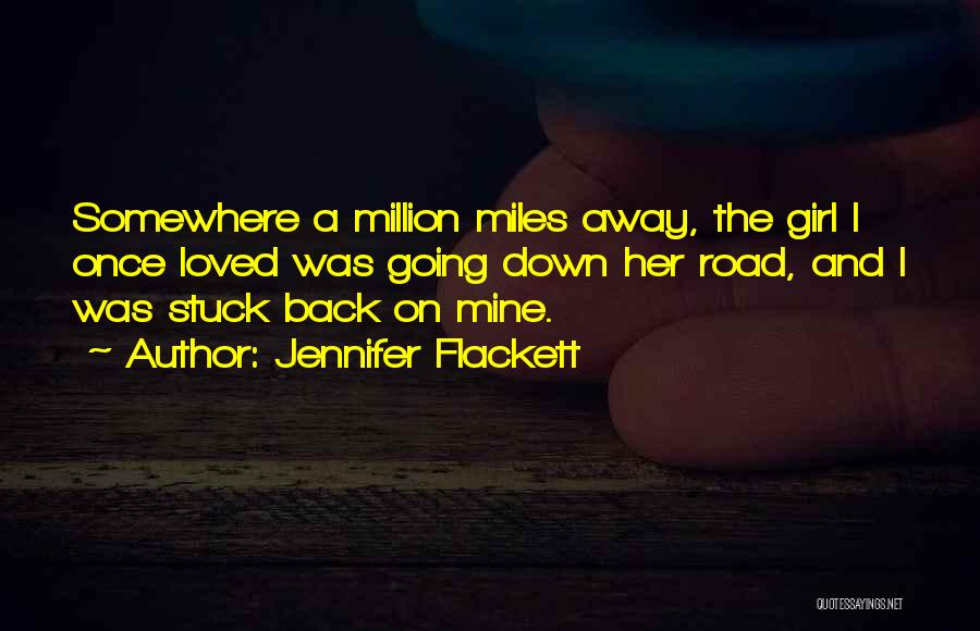 Miles And Love Quotes By Jennifer Flackett