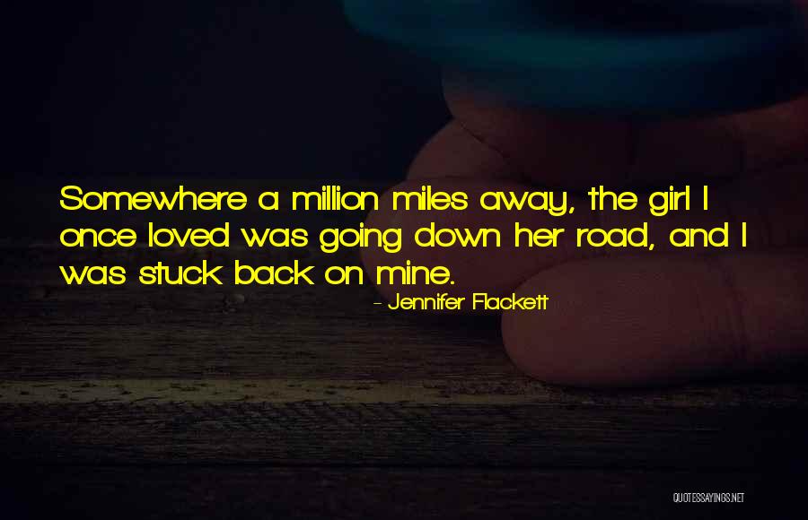 Miles And Love Quotes By Jennifer Flackett