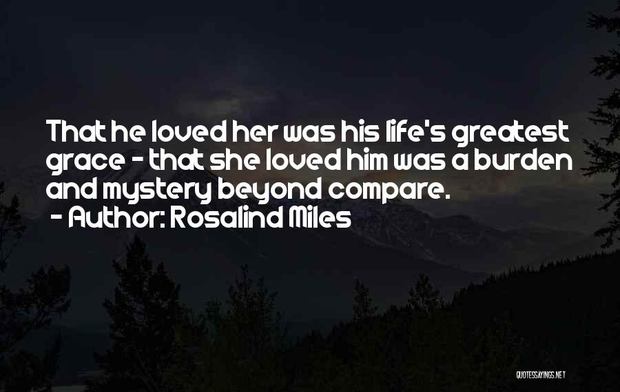 Miles And Love Quotes By Rosalind Miles