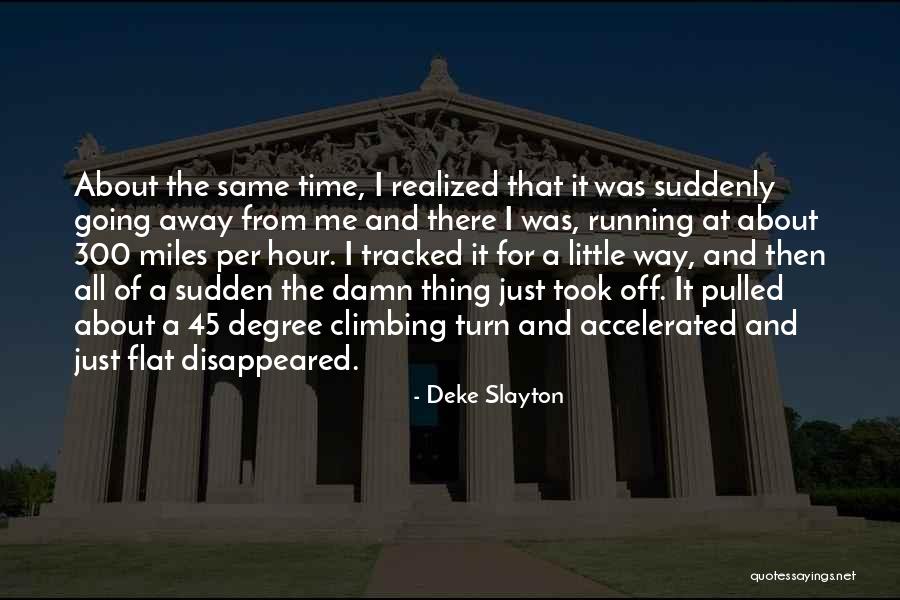 Miles And Miles Away Quotes By Deke Slayton