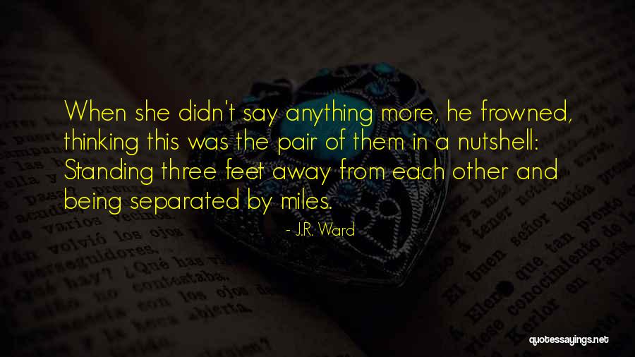 Miles And Miles Away Quotes By J.R. Ward Miles And Miles Away Quotes By J.R. Ward