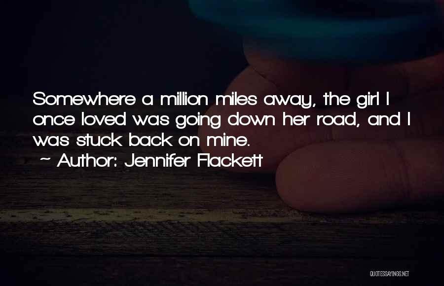 Miles And Miles Away Quotes By Jennifer Flackett