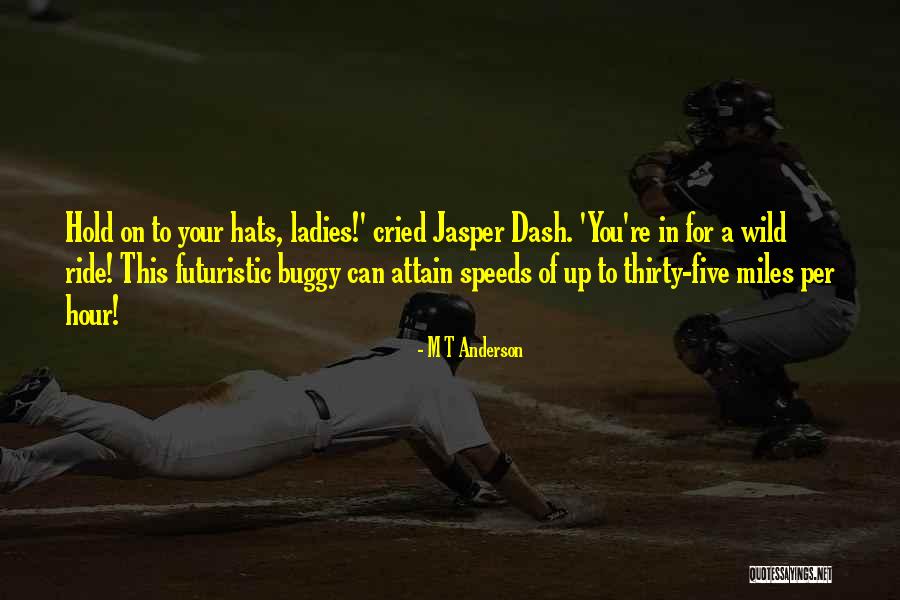 Miles Anderson Quotes By M T Anderson Miles Anderson Quotes By M T Anderson