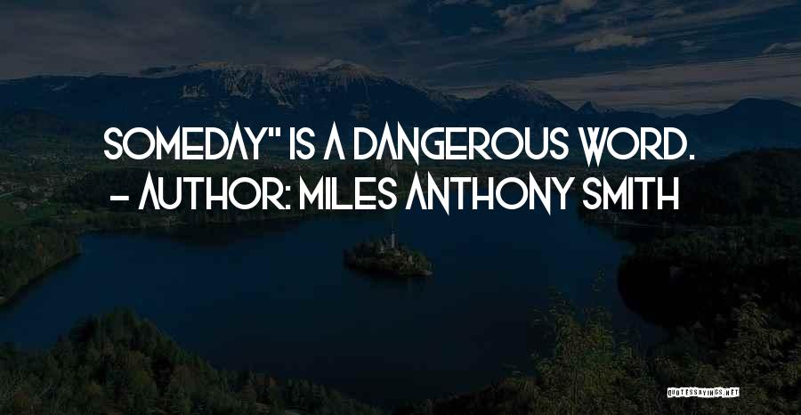 Miles Anthony Smith Quotes 2231466