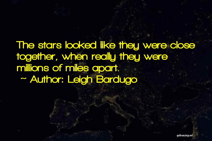 Miles Apart From You Quotes By Leigh Bardugo