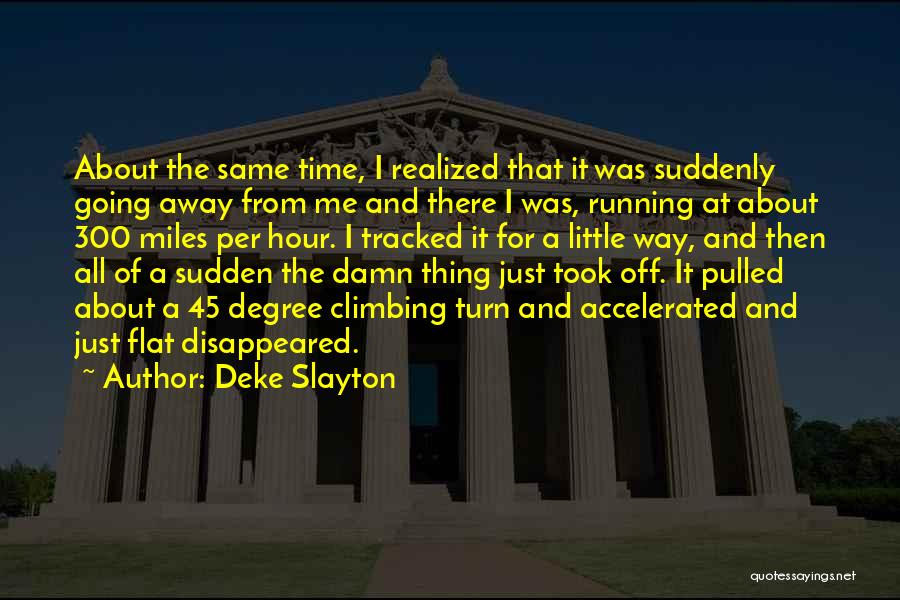 Miles Away Quotes By Deke Slayton