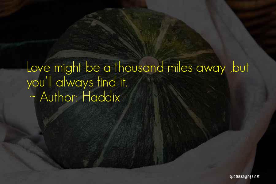 Miles Away Quotes By Haddix