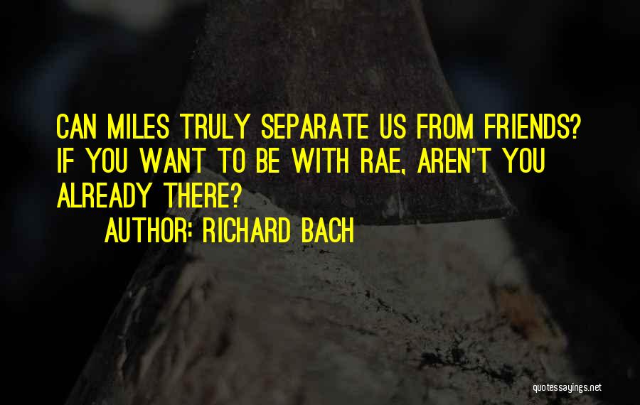 Miles Can't Separate Quotes By Richard Bach