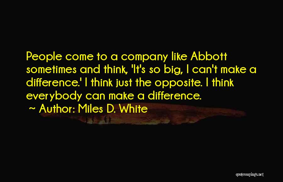 Miles D. White Quotes 945777