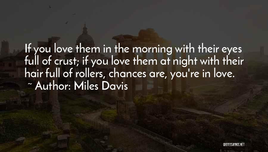 Miles Davis Love Quotes By Miles Davis