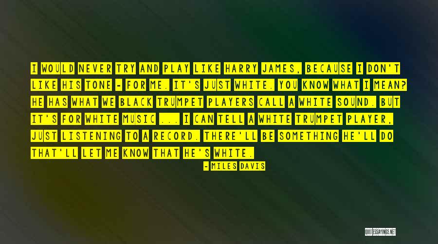 Miles Davis Quotes 217222 Miles Davis Quotes 217222