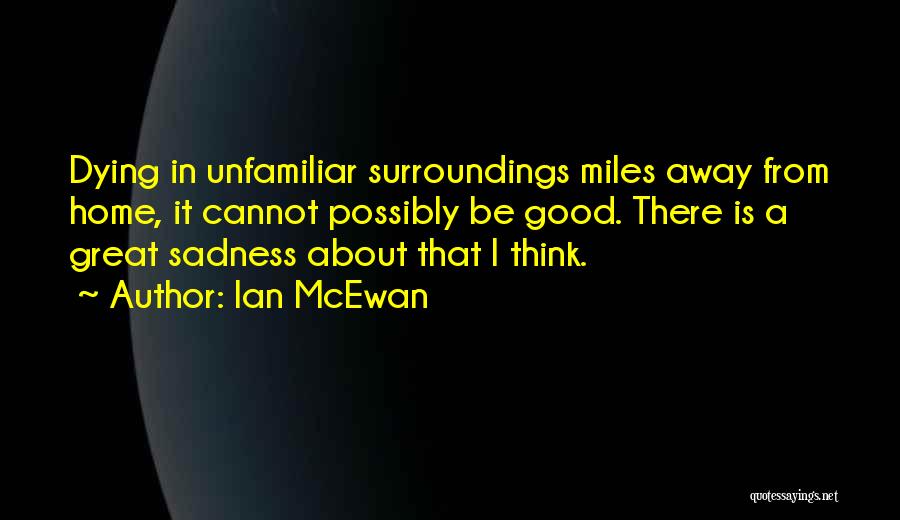 Miles From Home Quotes By Ian McEwan