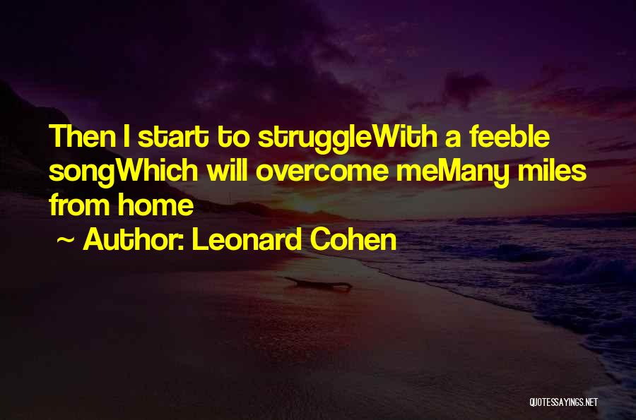 Miles From Home Quotes By Leonard Cohen
