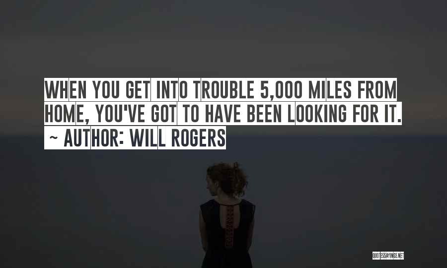 Miles From Home Quotes By Will Rogers