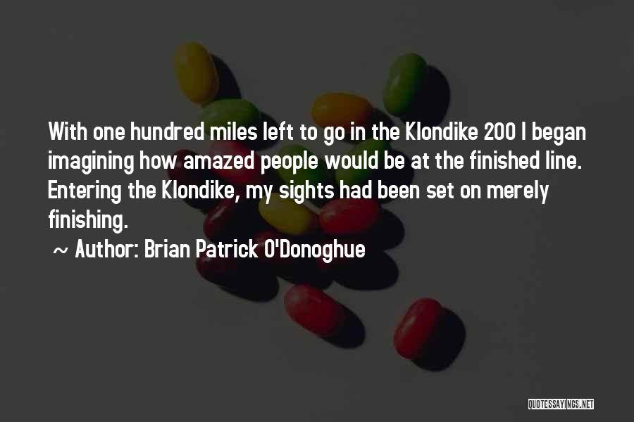 Miles To Go Quotes By Brian Patrick O'Donoghue