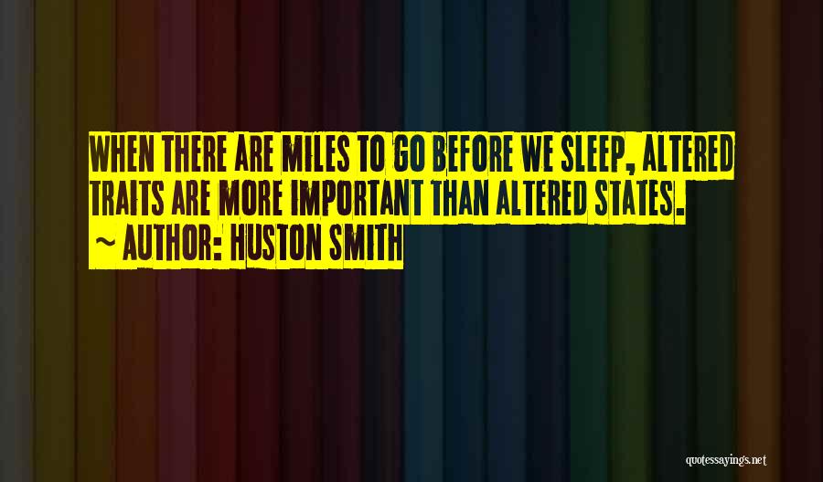 Miles To Go Quotes By Huston Smith