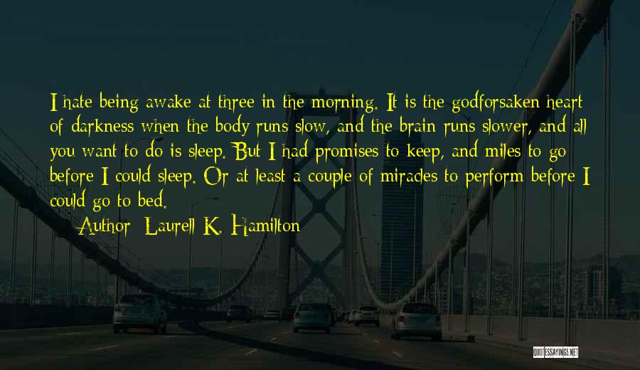 Miles To Go Quotes By Laurell K. Hamilton