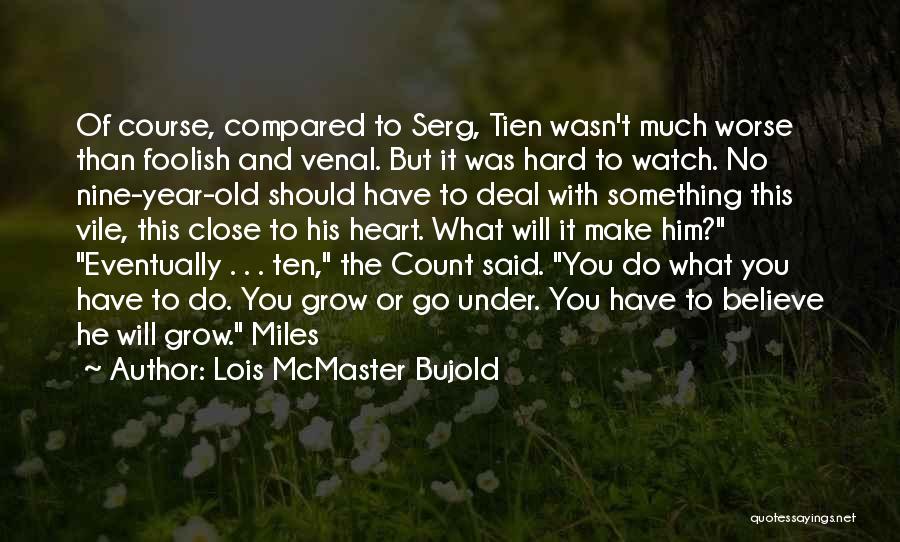 Miles To Go Quotes By Lois McMaster Bujold