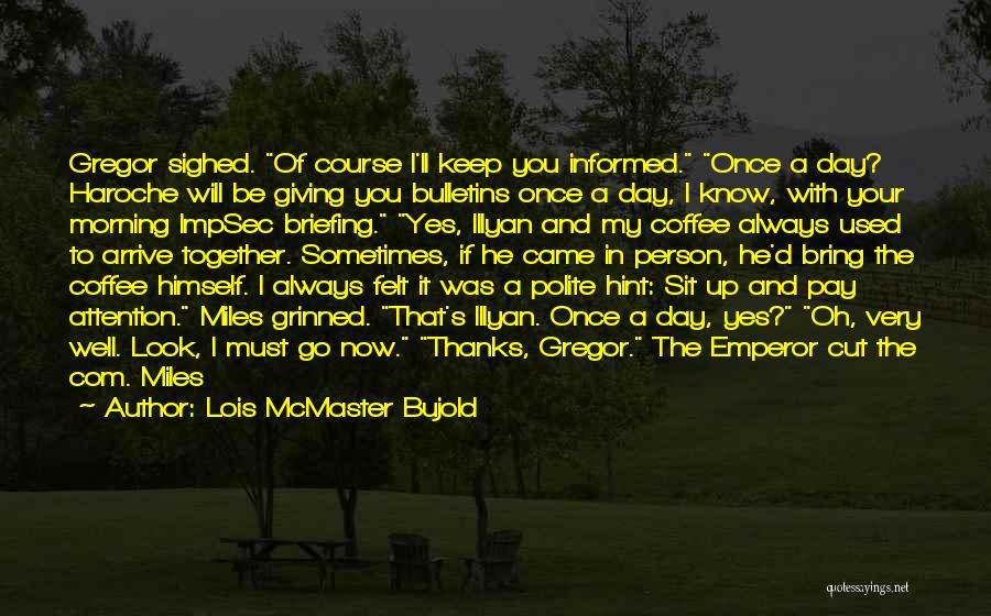 Miles To Go Quotes By Lois McMaster Bujold