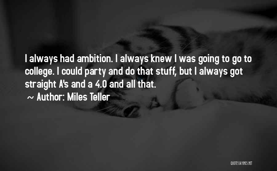 Miles To Go Quotes By Miles Teller
