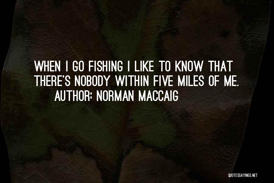 Miles To Go Quotes By Norman MacCaig