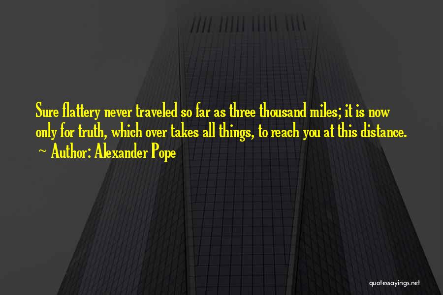 Miles Traveled Quotes By Alexander Pope