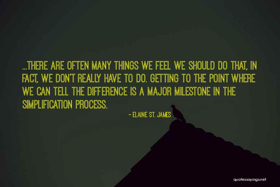 Milestone Quotes By Elaine St. James Milestone Quotes By Elaine St. James